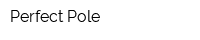 Perfect Pole