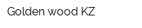 Golden wood KZ