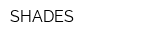 SHADES