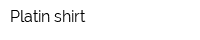 Platin shirt