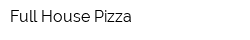 Full House Pizza