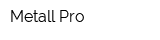 Metall Pro