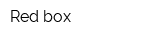 Red box