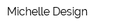 Michelle Design