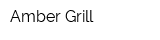 Amber Grill