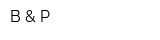 B & P