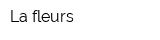 La fleurs