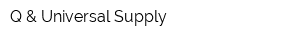 Q & Universal Supply