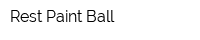 Rest Paint Ball