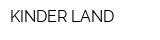 KINDER LAND