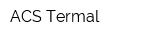 ACS Termal