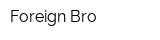 Foreign Bro