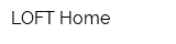 LOFT Home