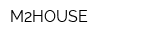 M2HOUSE