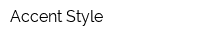 Accent Style