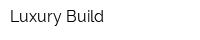 Luxury-Build