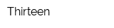 Thirteen