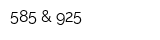 585 & 925