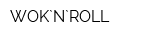 WOK`N`ROLL