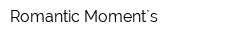 Romantic Moment`s