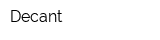 Decant