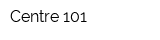 Centre 101