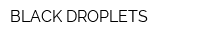 BLACK DROPLETS