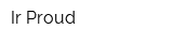 Ir Proud