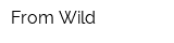 From Wild