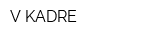 V KADRE
