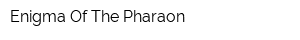 Enigma Of The Pharaon