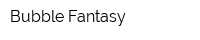 Bubble Fantasy