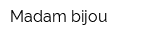 Madam bijou