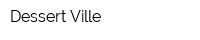 Dessert Ville
