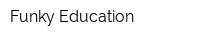Funky Education