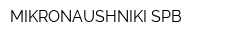 MIKRONAUSHNIKI SPB