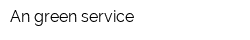An green service
