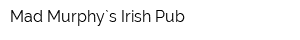 Mad Murphy`s Irish Pub