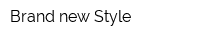 Brand new Style