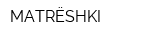 MATRЁSHKI