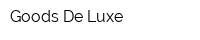 Goods De Luxe