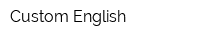 Custom English