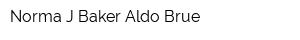 Norma J Baker Aldo Brue