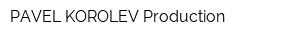 PAVEL KOROLEV Production