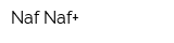 Naf Naf+