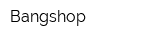Bangshop