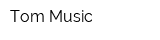 Tom-Music