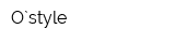 O`style