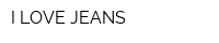 I LOVE JEANS