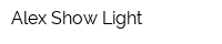 Alex Show Light